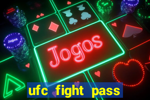 ufc fight pass assistir online
